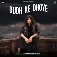 Dudh Ke Dhoye (Amit Saini Rohtakiya)