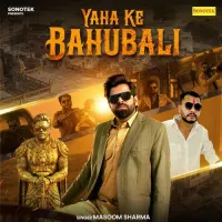 Yaha Ke Bahubali (Masoom Sharma)